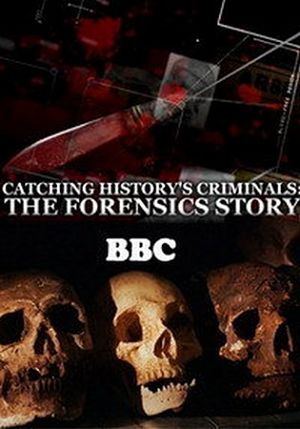 BBC. Захватывающая история криминалистики / BBC. Catching History's Criminals: The Forensics Story (2015)